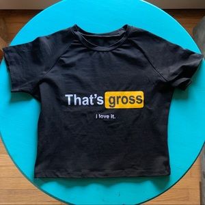 That’s Gross Crop Top